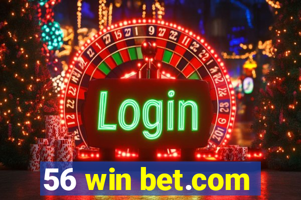 56 win bet.com